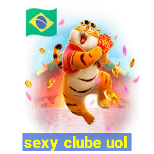 sexy clube uol